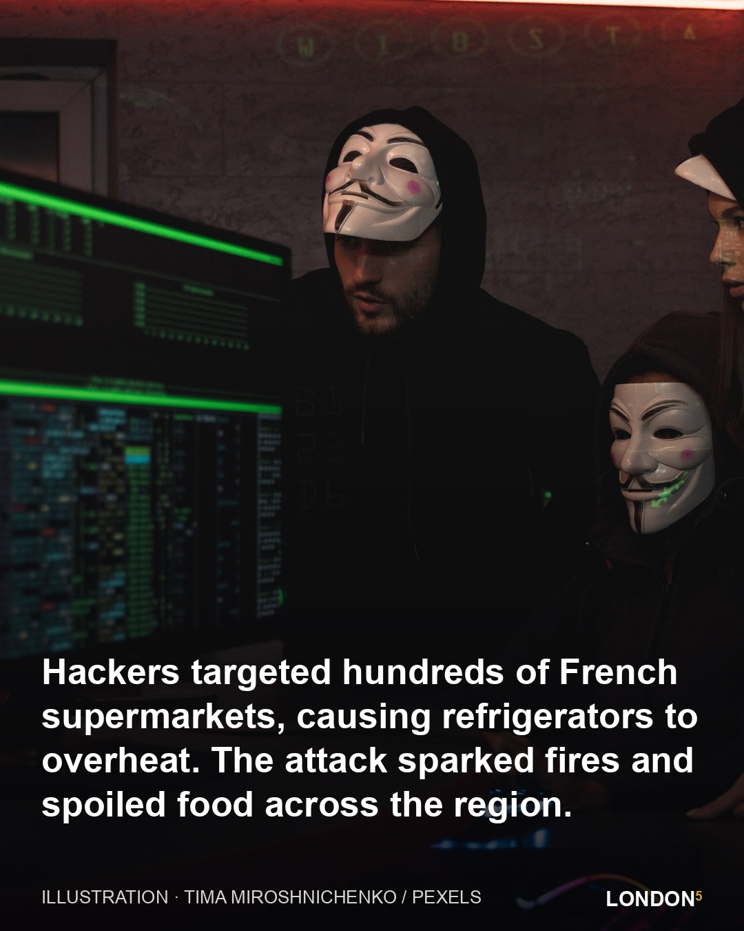 Hackers targeted hundreds of French supermarkets, causing refrigerators to overheat. The attack sparked fires and spoiled food across the region.