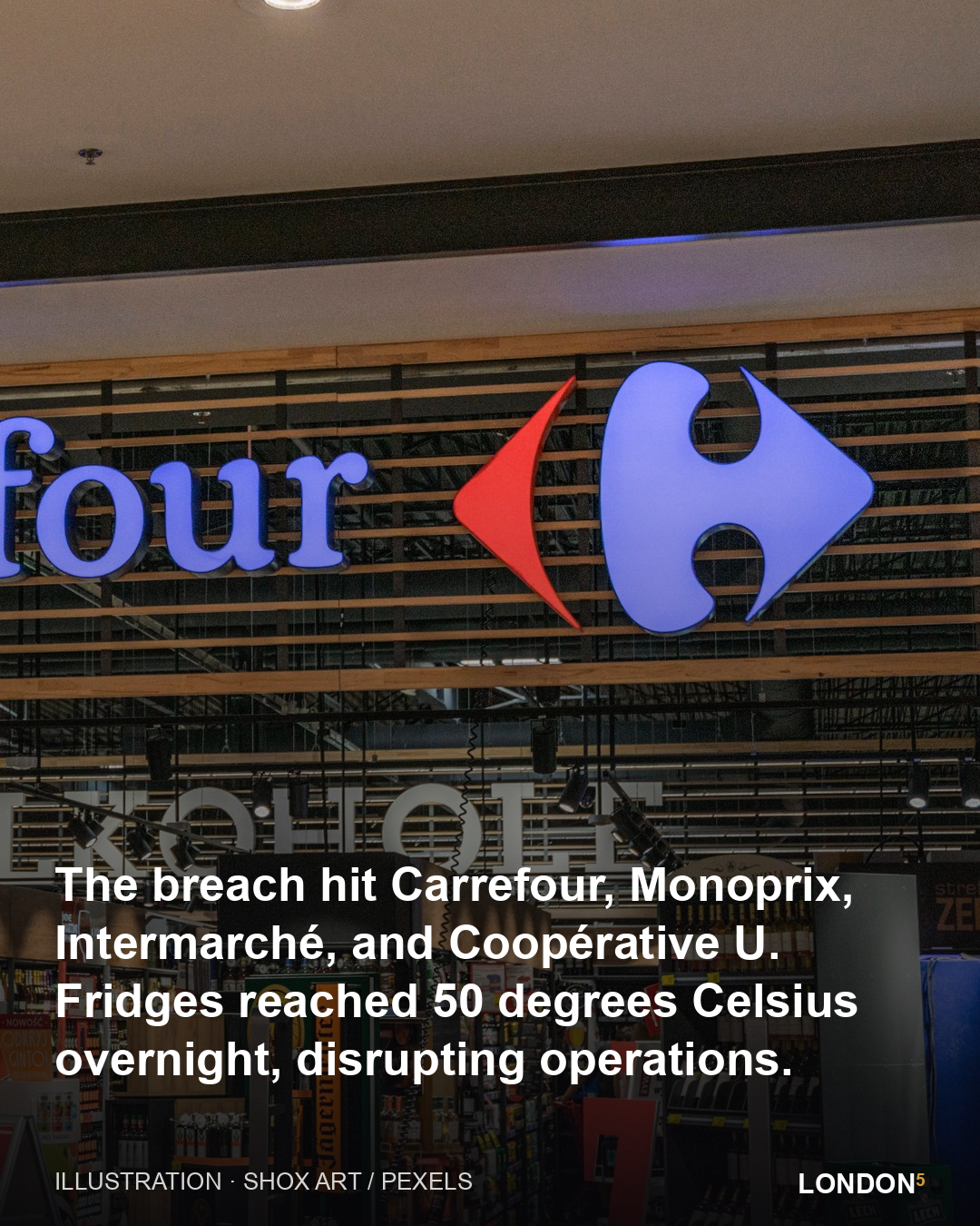 The breach hit Carrefour, Monoprix, Intermarché, and Coopérative U. Fridges reached 50 degrees Celsius overnight, disrupting operations.