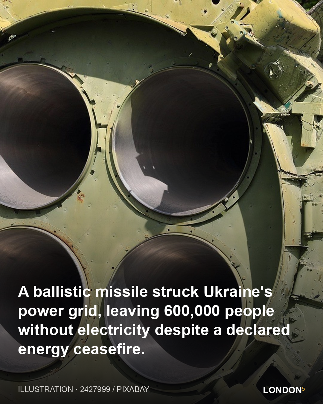 A ballistic missile struck Ukraine's power grid, leaving 600,000 people without electricity despite a declared energy ceasefire.