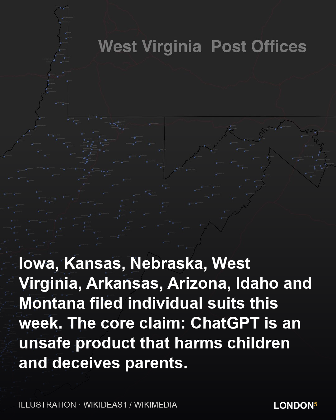 Iowa, Kansas, Nebraska, West Virginia, Arkansas, Arizona, Idaho and Montana filed individual suits this week. The core claim: ChatGPT is an unsafe product that harms children and deceives parents.